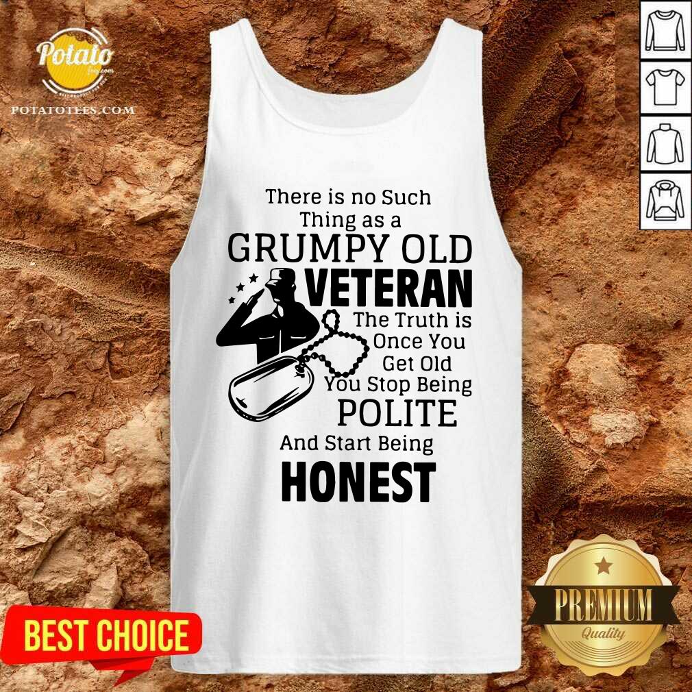There Is No Such Thing As A Grumpy Old Veteran The Truth Is Once You Get Old You Stop Being Polite And Start Being Honest Shirt - Image 2