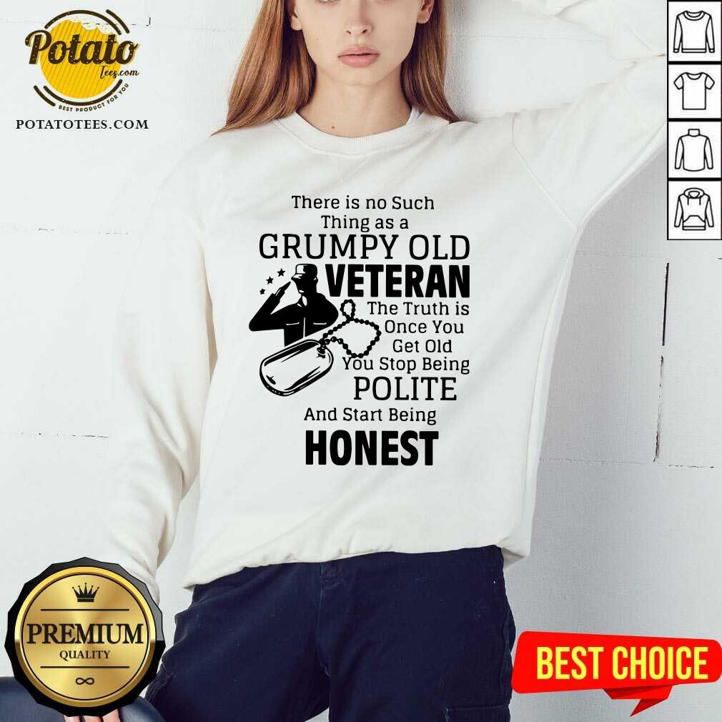 There Is No Such Thing As A Grumpy Old Veteran The Truth Is Once You Get Old You Stop Being Polite And Start Being Honest Shirt - Image 3