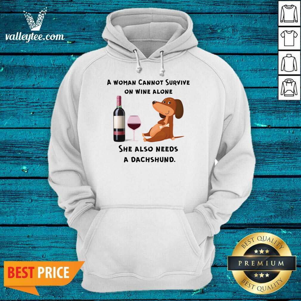 A Woman Cannot Survive On Wine Alone She Also Needs A Dachshund Shirt - Image 4