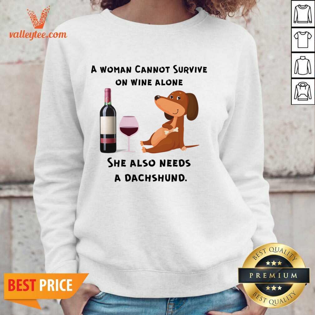 A Woman Cannot Survive On Wine Alone She Also Needs A Dachshund Shirt - Image 3