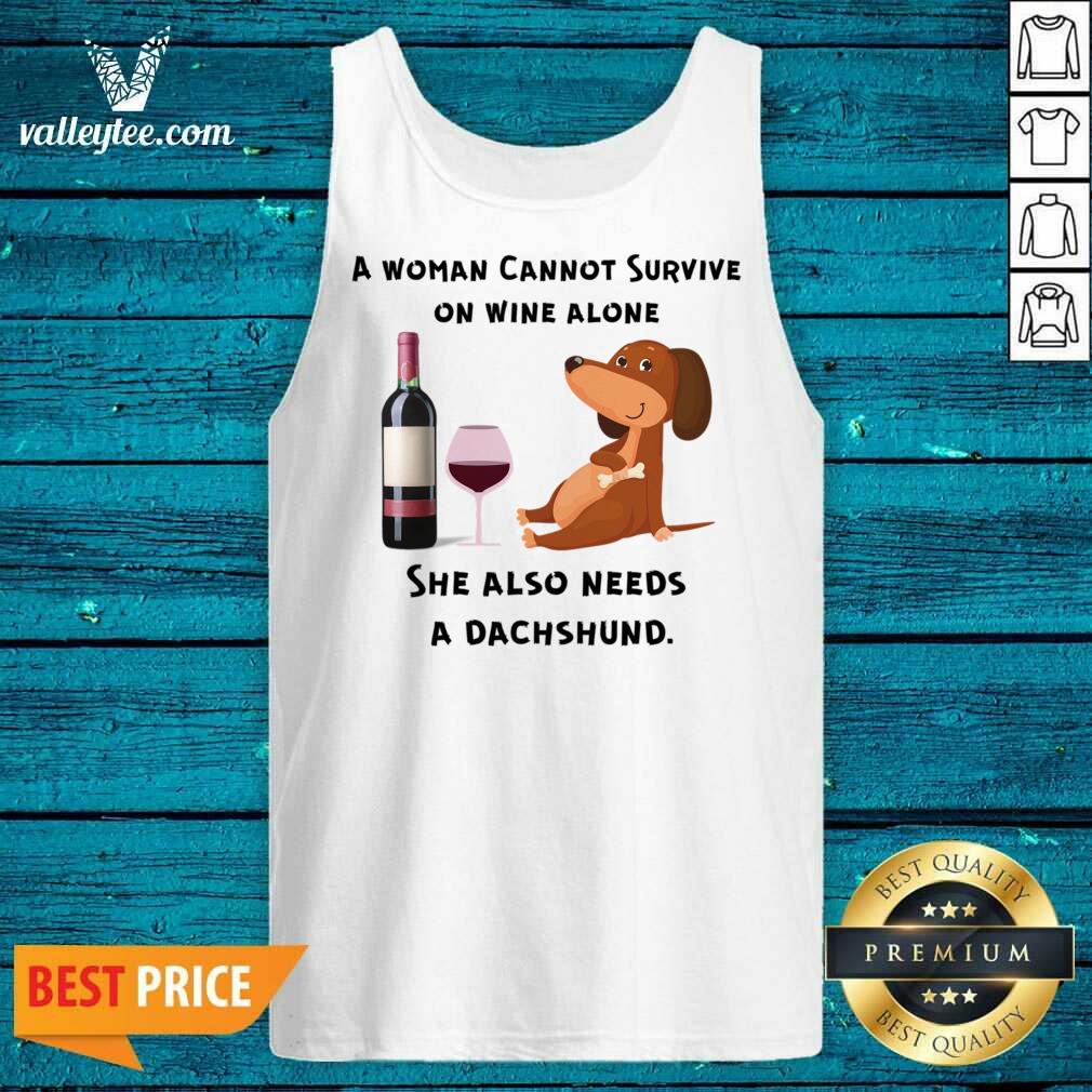 A Woman Cannot Survive On Wine Alone She Also Needs A Dachshund Shirt - Image 2