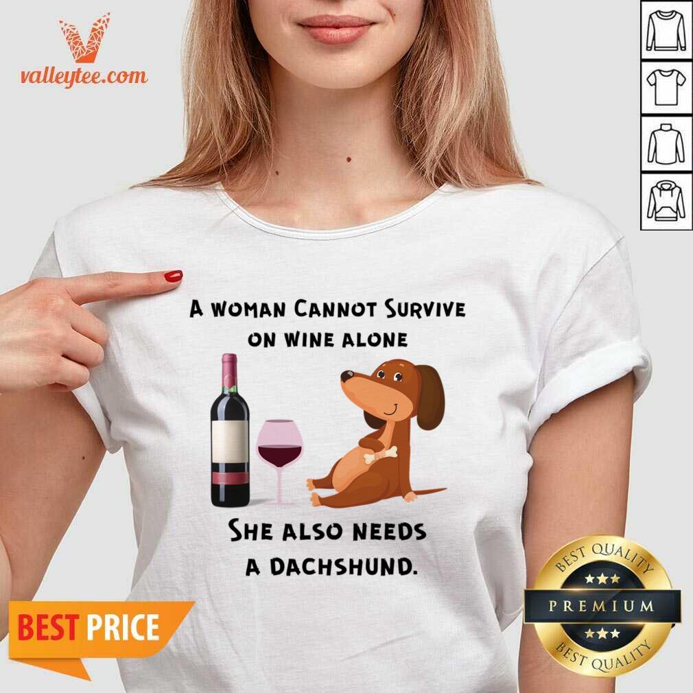 A Woman Cannot Survive On Wine Alone She Also Needs A Dachshund Shirt - Image 5