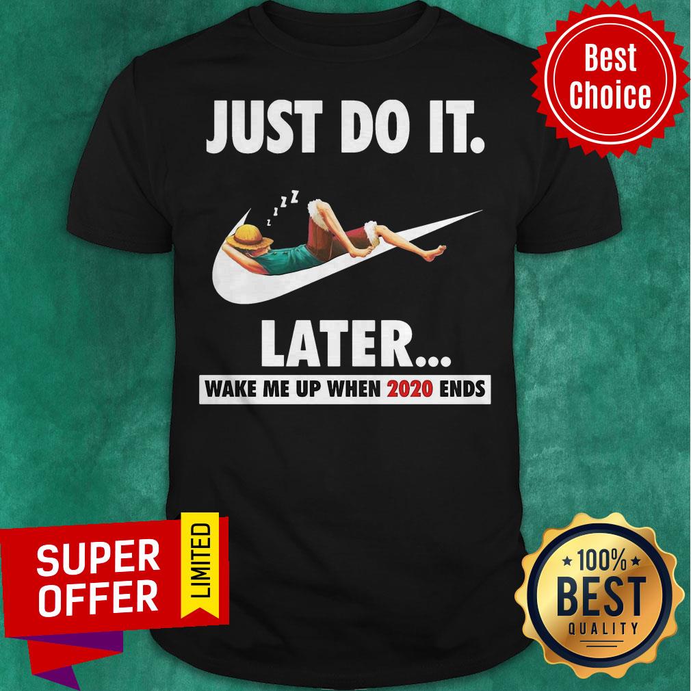 Nice Just Do It Later Wake Me Up When 2020 Ends Shirt