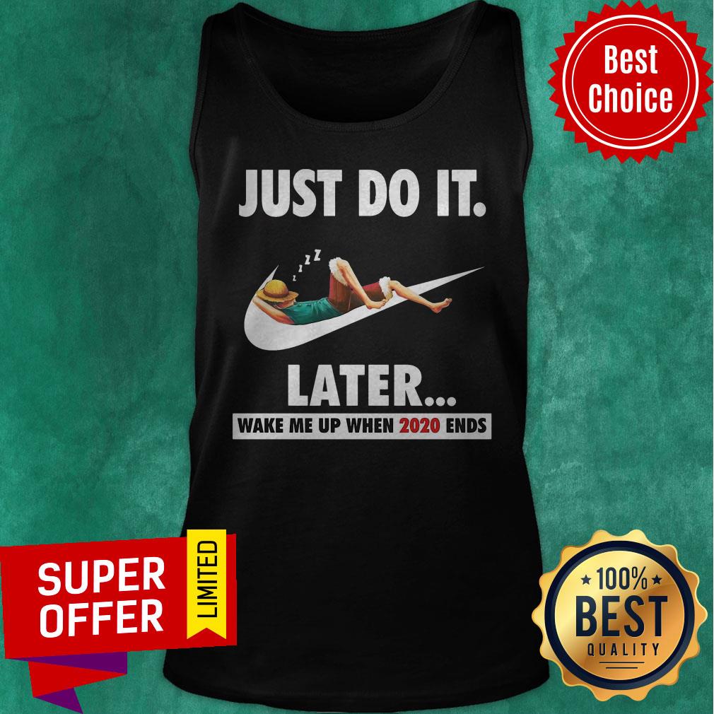Nice Just Do It Later Wake Me Up When 2020 Ends Shirt - Image 5
