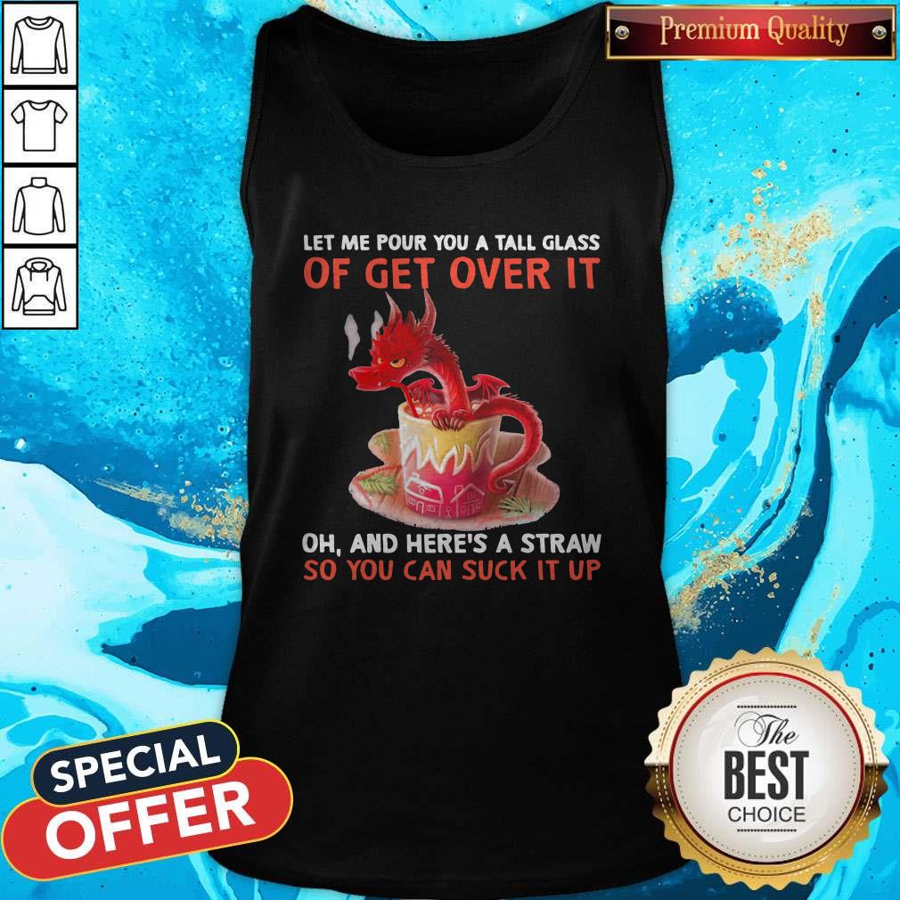Red Dragons Let Me Pour You A Tall Glass Of Get Over It Oh And Here'S A Straw So You Can Suck It Up Shirt - Image 3