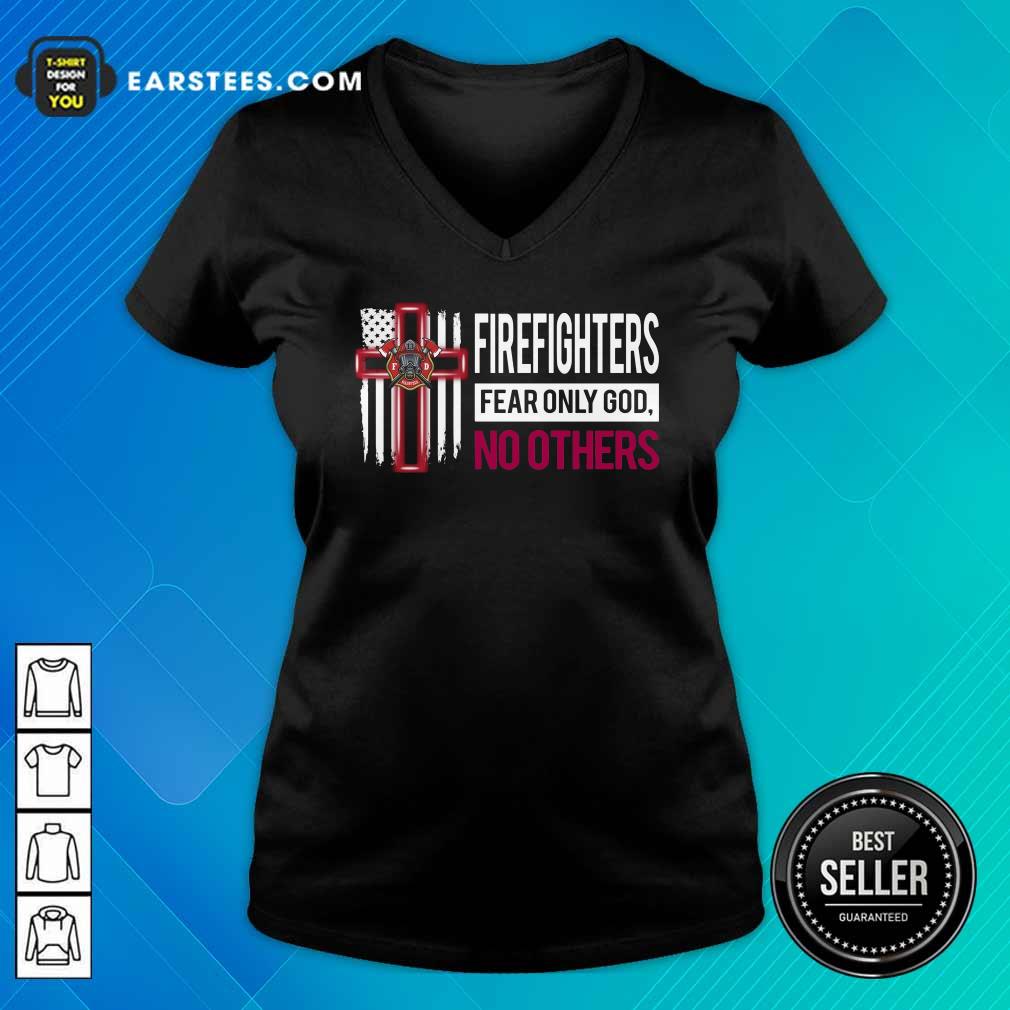 Good Firefighters Fear Only God No Others Shirt - Image 3