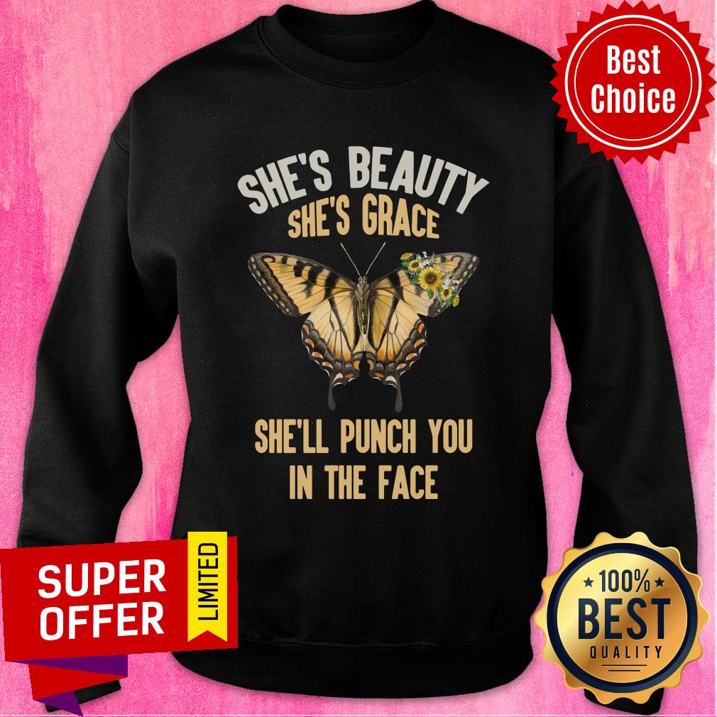 Top She's Beauty She's Grace She'll Punch You In The Face Shirt - Image 5
