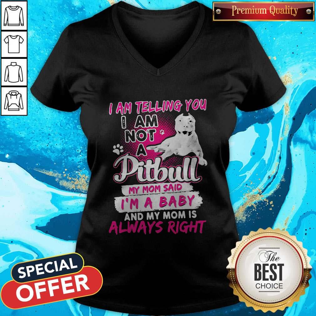 I Am Telling You I Am Not A Pitbull My Mom Said I’m A Baby And My Mom Is Always Right Heart Shirt - Image 2