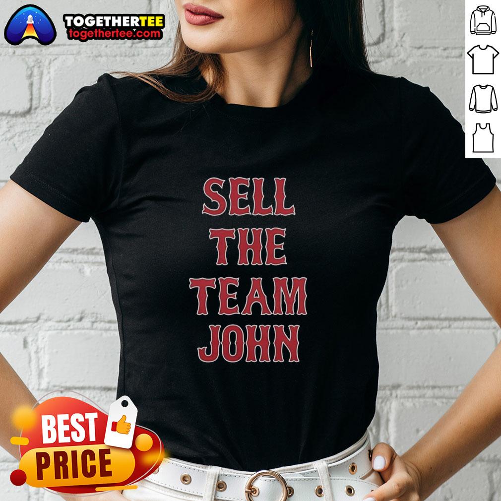 Awesome Boston Red Sox Sell The Team John T-Shirt - Image 3