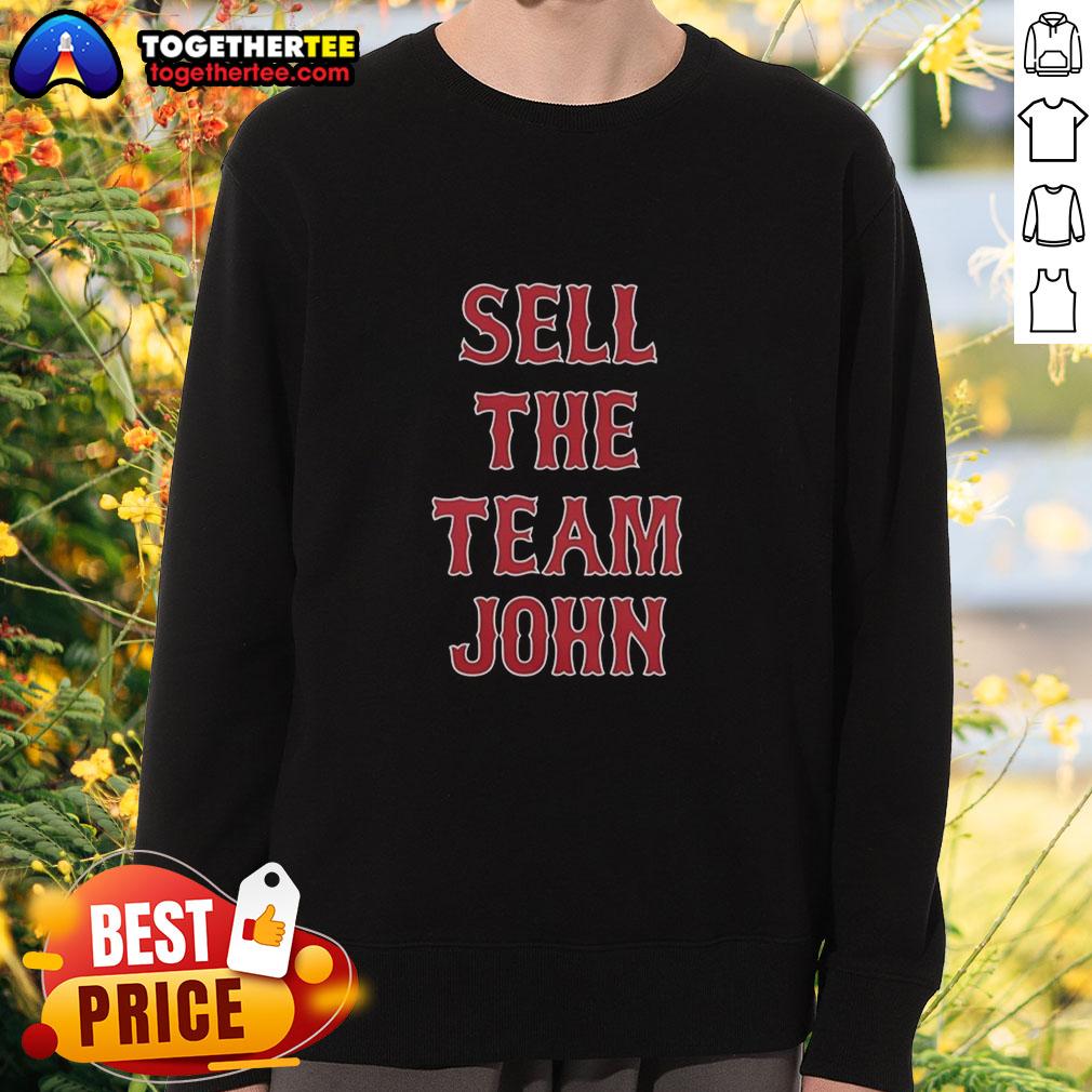 Awesome Boston Red Sox Sell The Team John T-Shirt - Image 5