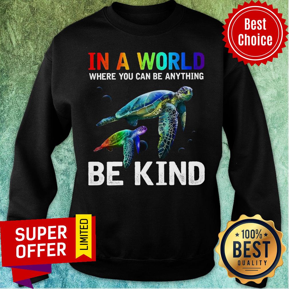 In A World Where You Can Be Anything Be Kind Totle Shirt - Image 5