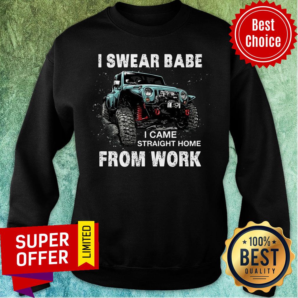 Jeeps I Swear Babe Came Straight Home From Uwork Shirt - Image 5