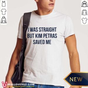 I Was Straight But Kim Petras Saved Me Shirt