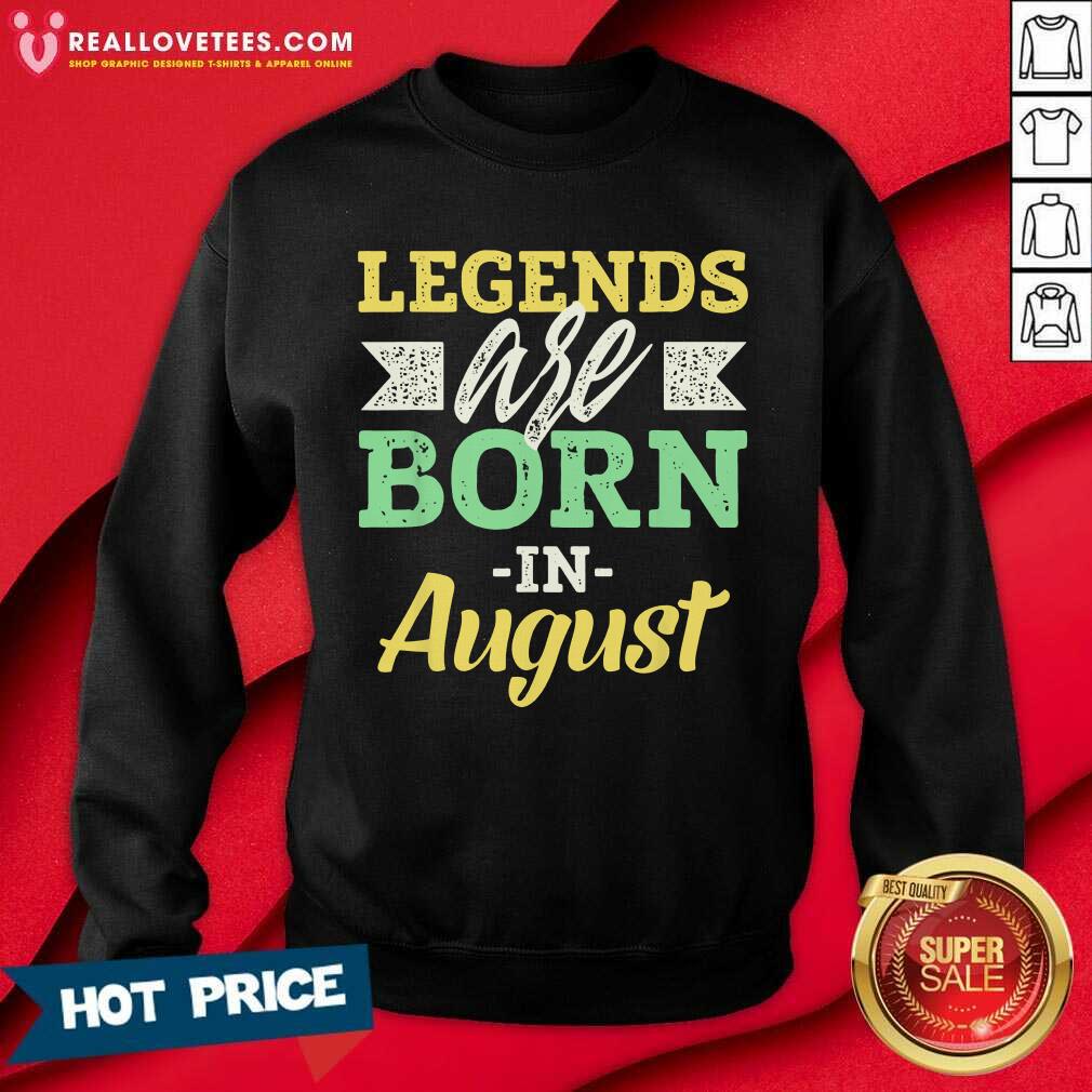 Legends Are Born In August Us 2021 Shirt - Image 5