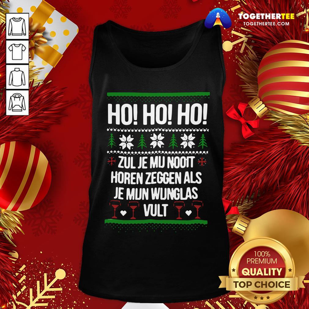 Perfect Ho Ho Ho Zul Je Mu Nooit Horen Zeggen Als Je Mun Wunglas Vult Ugly Christmas Shirt - Image 3
