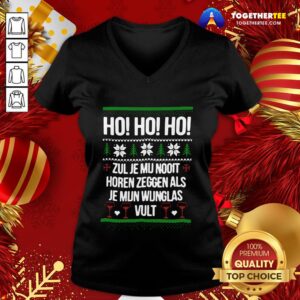 Alternative view of Perfect Ho Ho Ho Zul Je Mu Nooit Horen Zeggen Als Je Mun Wunglas Vult Ugly Christmas Shirt