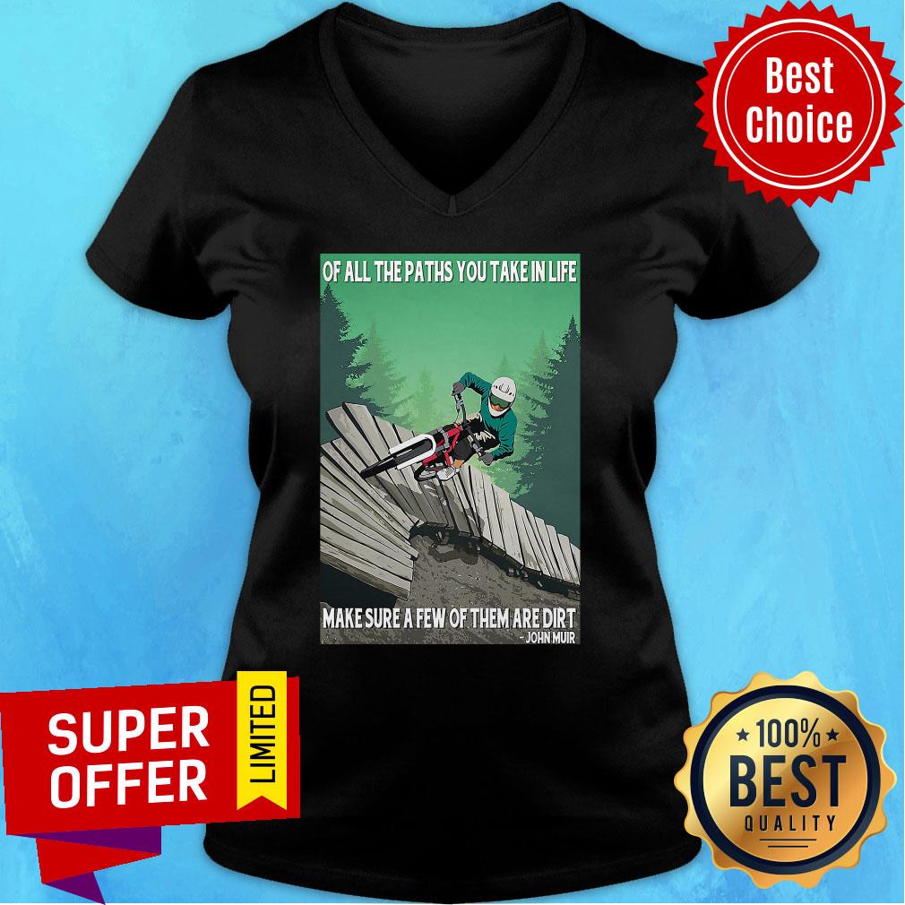 Ride Bike Of All The Paths You Take In Life Make Sure A Few Of Them Are Dirt John Muir Shirt - Image 3
