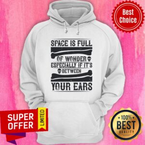Alternative view of Space Is Full Of Wonder Especially If It's Between Your Ears Shirt