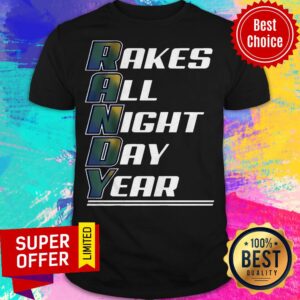 Top Randy Arozarena Rakes All Night Day Year Shirt