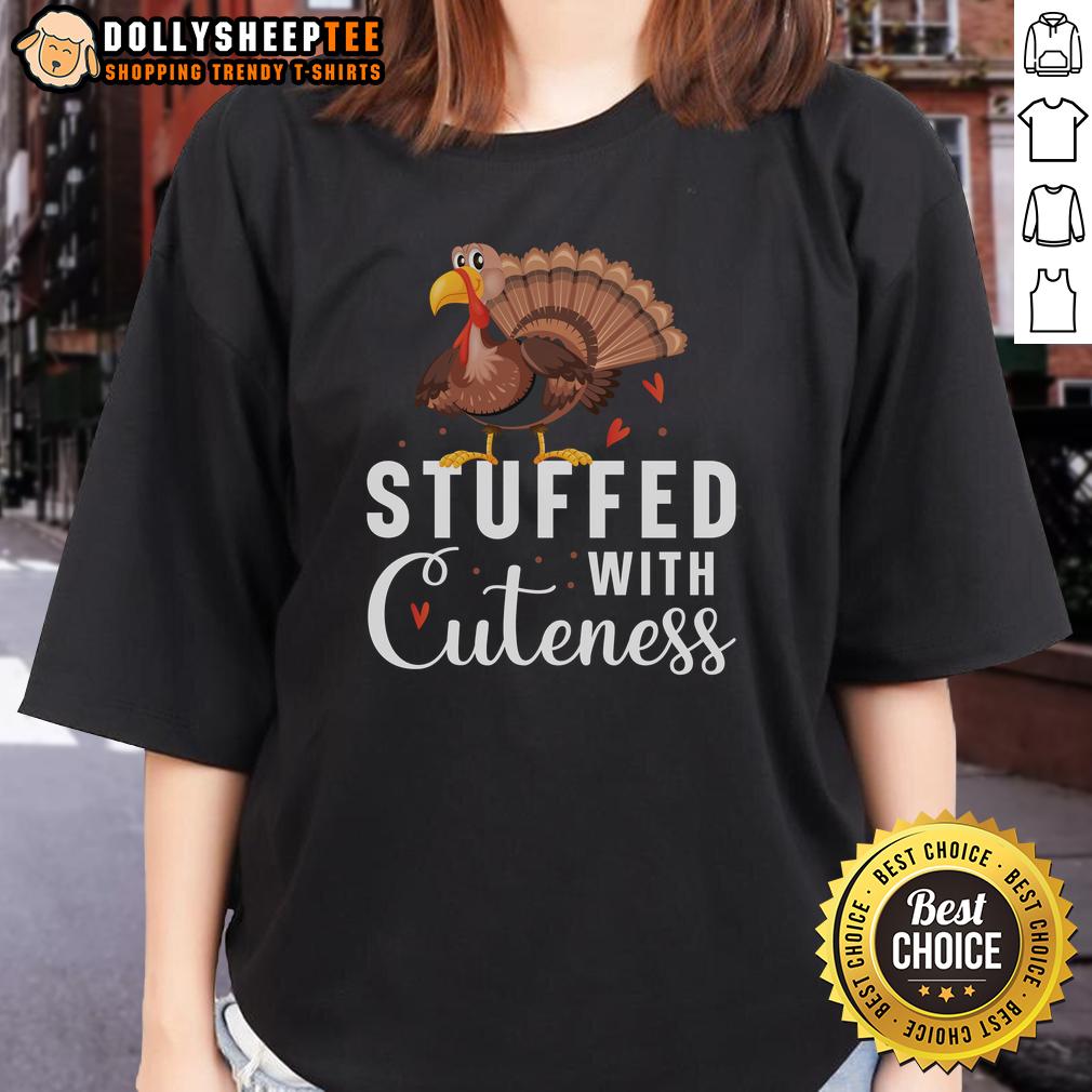 Cute Stuffed With Cuteness Turkey Thanksgiving T-Shirt - Image 2