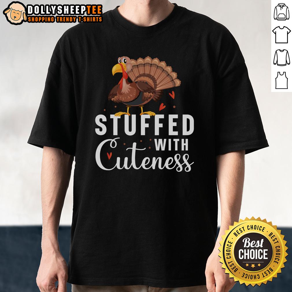 Cute Stuffed With Cuteness Turkey Thanksgiving T-Shirt
