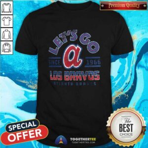 Nice Let's Go Los Bravos Atlanta Braves Est 1966 T-Shirt