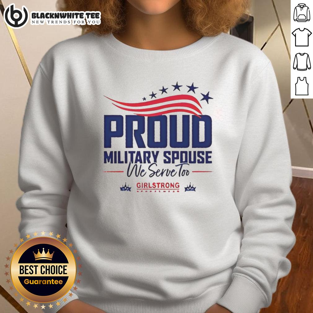 Top Proud Military Spouse We Serve Too USA 250th Anniversary American Flag Stars Girlstrong T-Shirt - Image 5