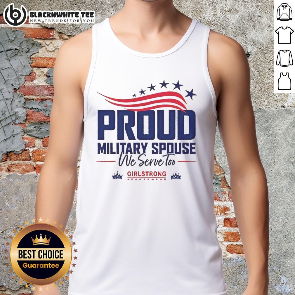 Top Proud Military Spouse We Serve Too USA 250th Anniversary American Flag Stars Girlstrong T-Shirt - Image 4