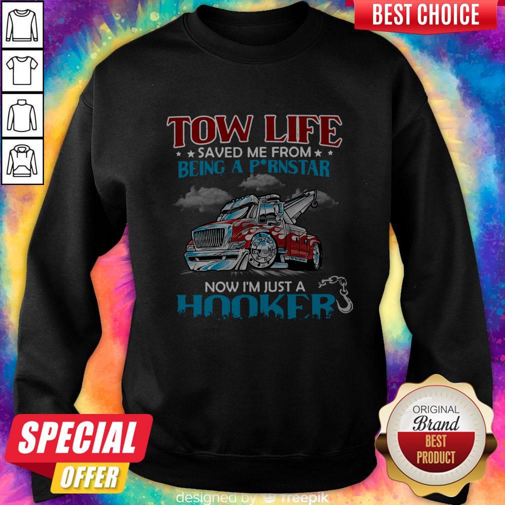Good Tow Life Saved Me From Being A Pornstar Now I’m Just A Hooker Shirt - Image 5