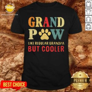 Grand Paw Like A Regular Grandpa But Cooler Shirt