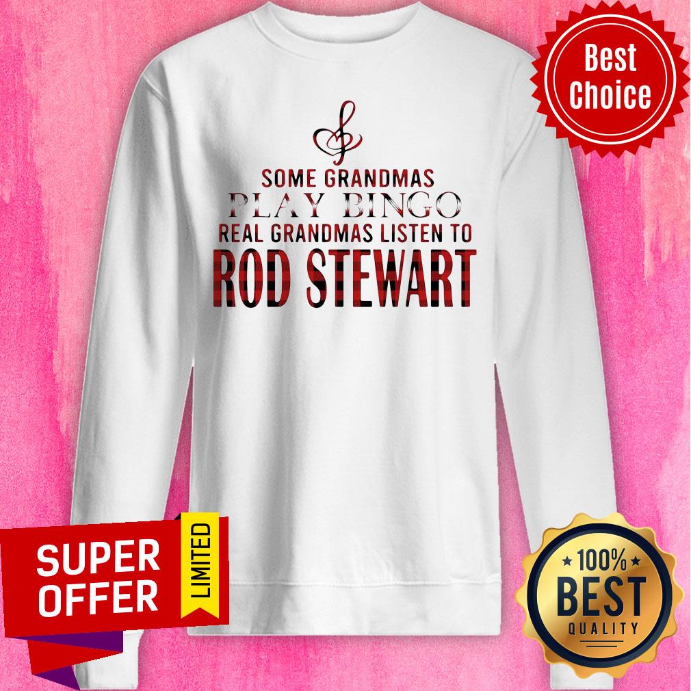 Some Grandmas Play Bingo Real Grandmas Listen To Rod Stewart Shirt - Image 2