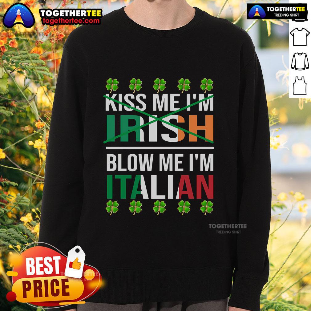 Top Me I'm Irish Blow Me I'm Italian Funny St Patrick's Day T-Shirt - Image 5