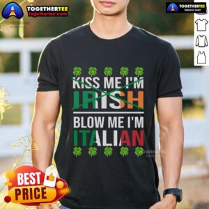 Top Me I'm Irish Blow Me I'm Italian Funny St Patrick's Day T-Shirt