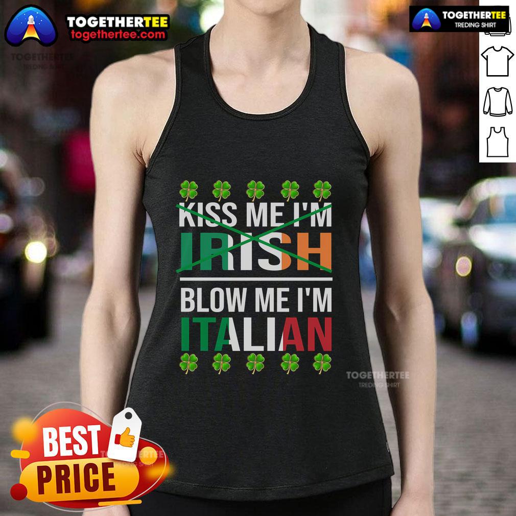 Top Me I'm Irish Blow Me I'm Italian Funny St Patrick's Day T-Shirt - Image 4