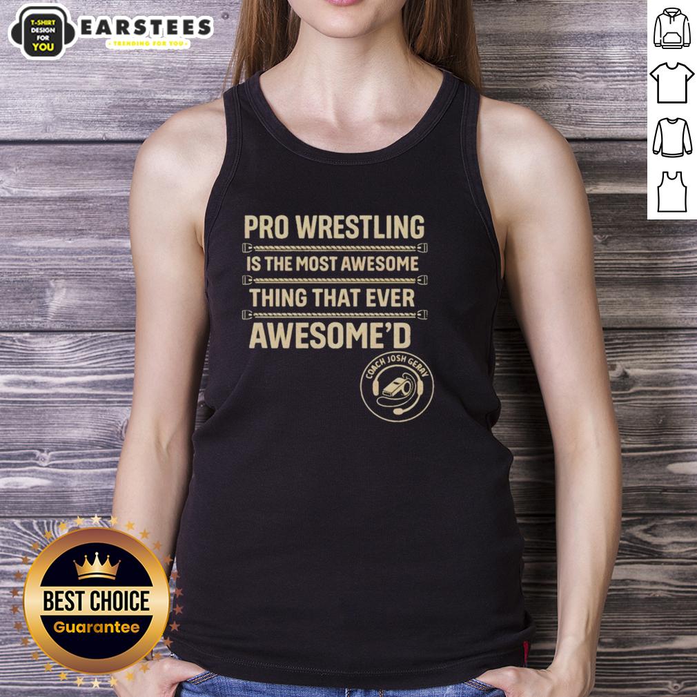 Good Coach Josh Gerry Most Awesome Thing That Ever Awesome'd T-Shirt - Image 4