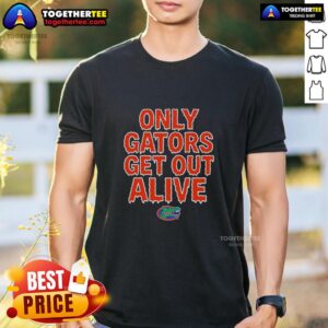 Pretty Florida Gators Football Only Gators Get Out Alive T-Shirt