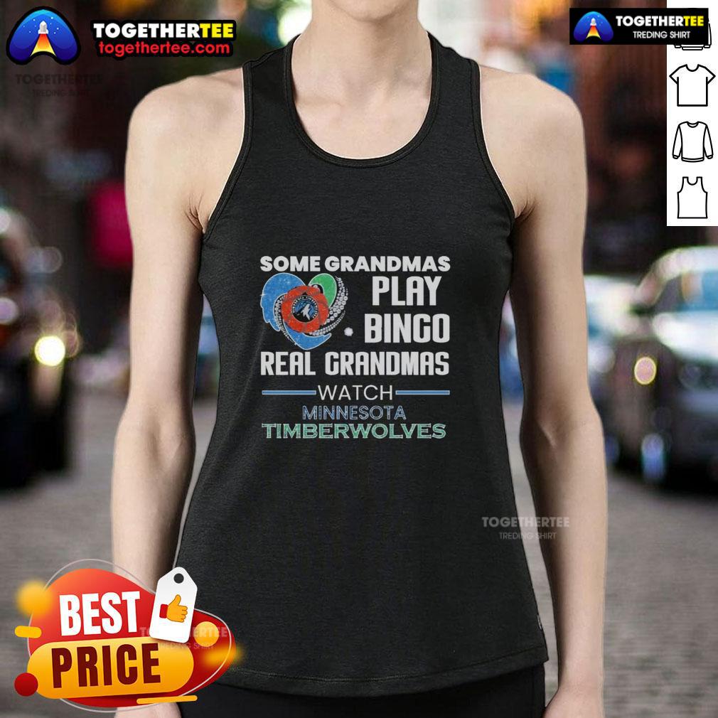 Top Some Grandmas Play Bingo Real Grandmas Watch Minnesota Timberwolves T-Shirt - Image 4