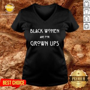 Alternative view of Top Black Women Are For Grown Ups Shirt