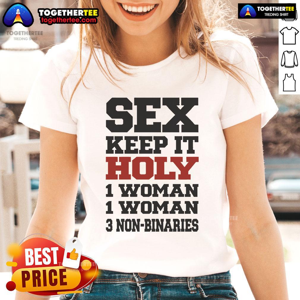 Hot Rebecca Black Sex Keep It Holy 1 Woman 1 Woman 3 Non Binaries T-Shirt - Image 3