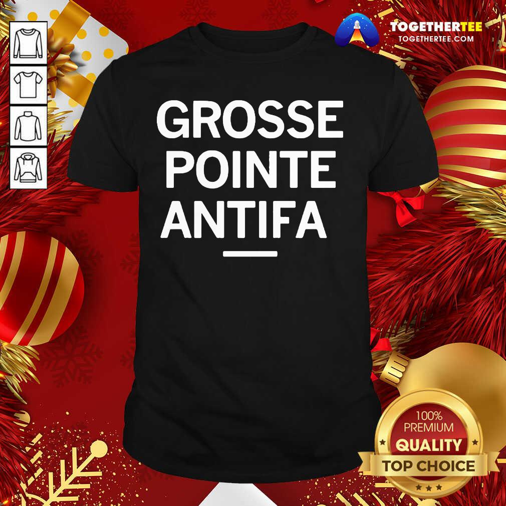 Perfect Grosse Pointe Antifa Shirt