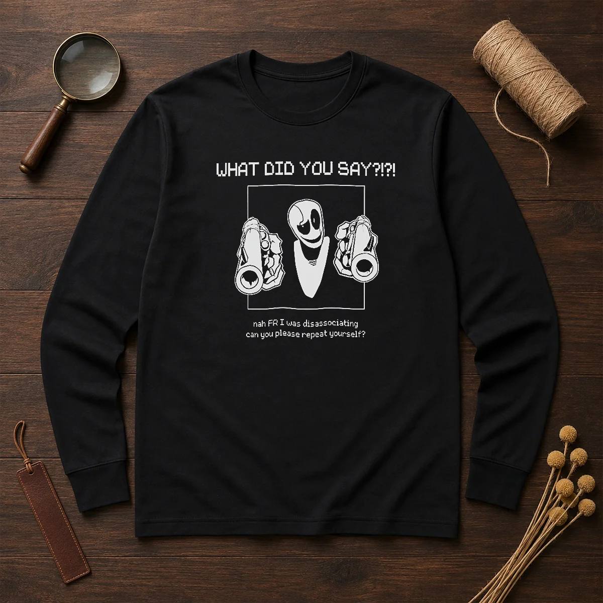 Pretty WD Gaster What Did You Say Disassociating Meme Shirt - Image 6