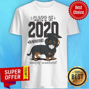 Top Dachshund Class Of 2020 Quarantined Simply Southern Shirt