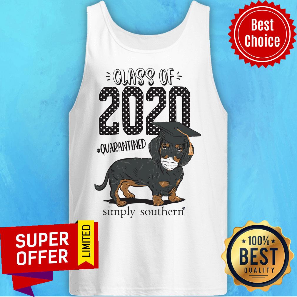 Top Dachshund Class Of 2020 Quarantined Simply Southern Shirt - Image 5