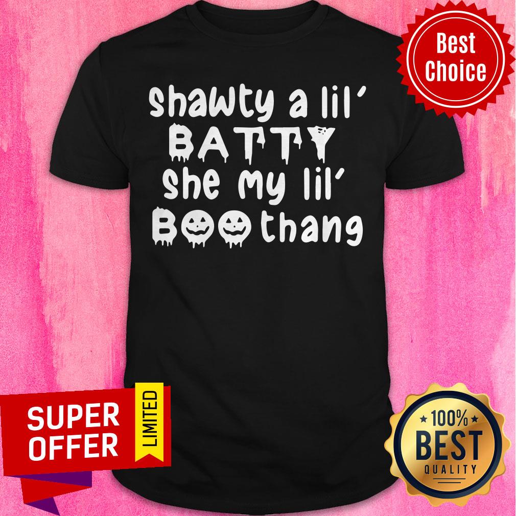 Funny Shawty A Lil’ Batty She My Lil’ Boothang Shirt