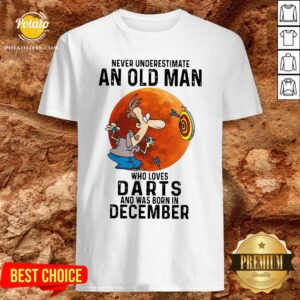 Never Underestimate An Old Man Who Loves Darts And Was Born In December Moon Shirt
