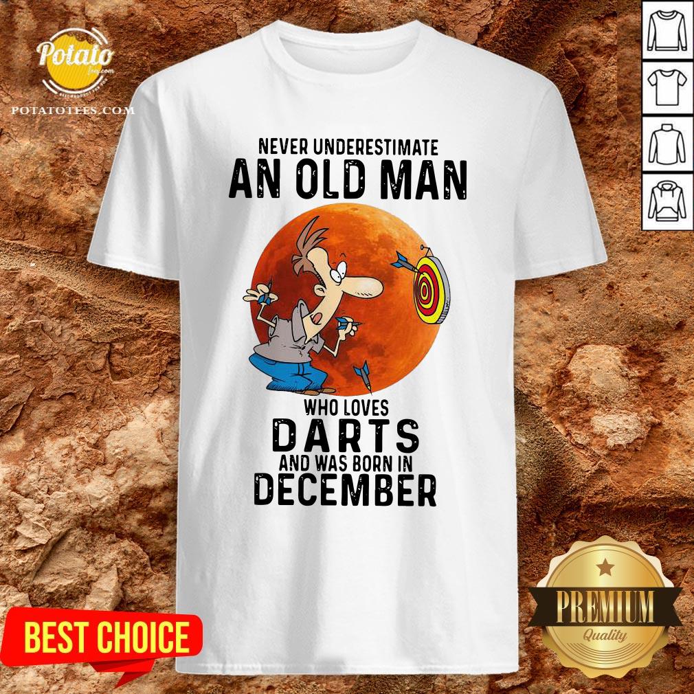 Never Underestimate An Old Man Who Loves Darts And Was Born In December Moon Shirt