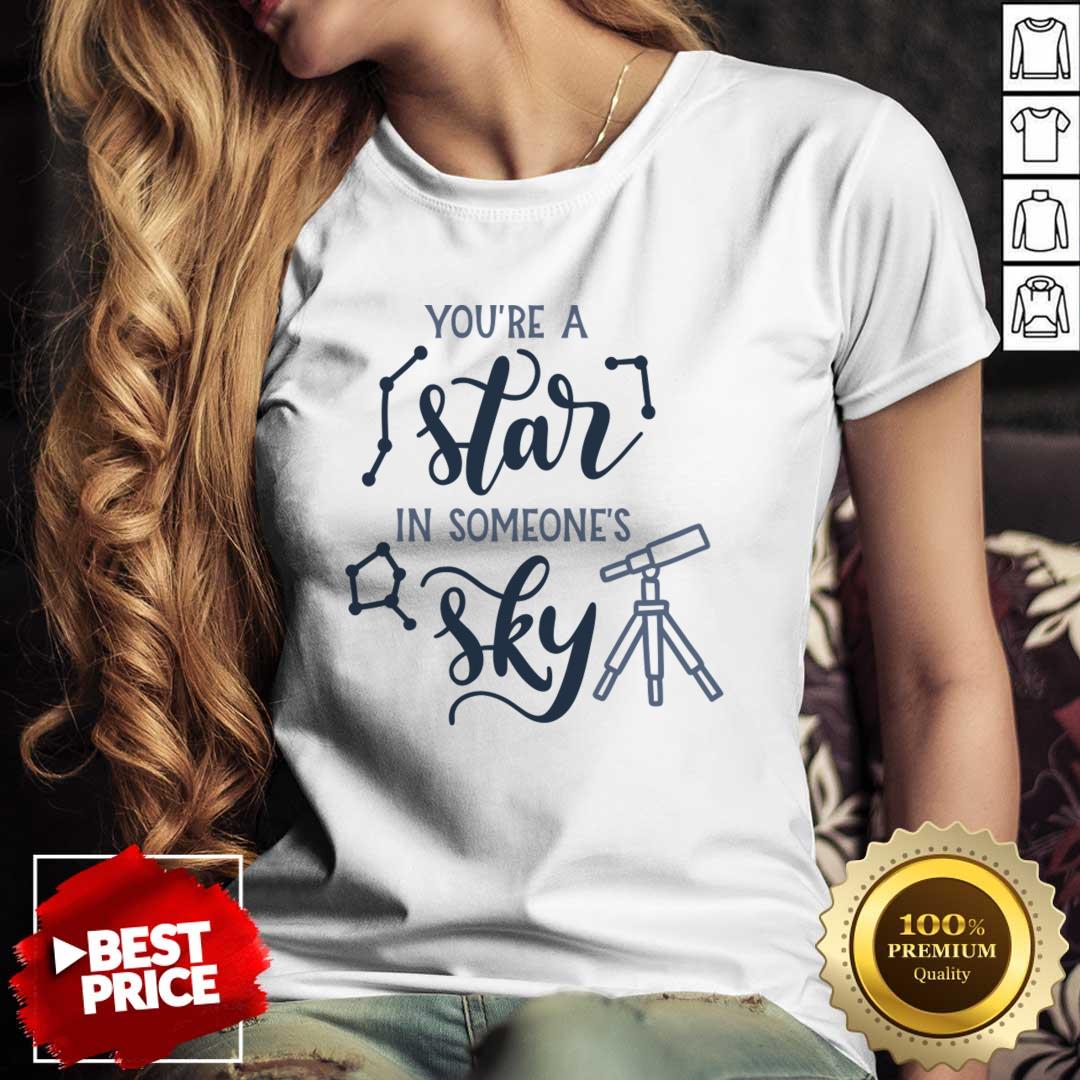 You're A Has In Someone's Sky Shirt