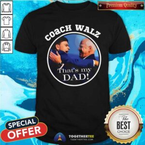 Top Team Gus Coach Walz That’s My Dad T-Shirt