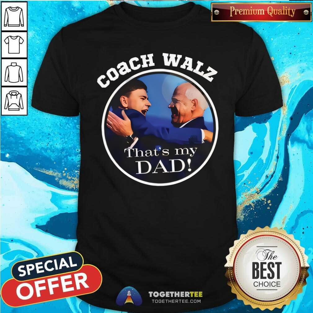 Top Team Gus Coach Walz That’s My Dad T-Shirt