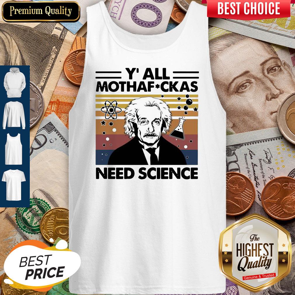 Perfect Albert Einstein Y All Mothafuckas Need Science Vintage Shirt - Image 4